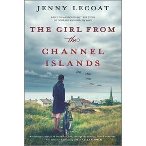 The Girl from the Channel Islands: A WWII Novel -- Jenny Lecoat